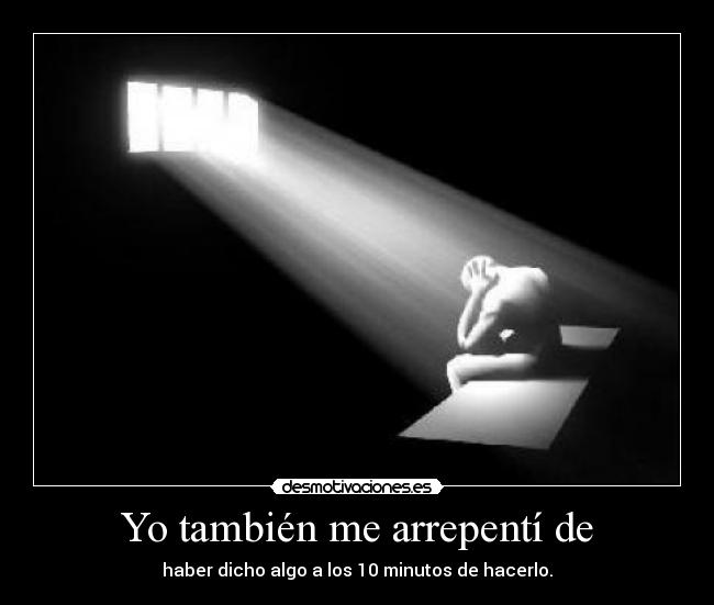 Yo también me arrepentí de -