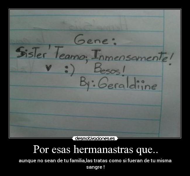 Por esas hermanastras que.. - aunque no sean de tu familia,las tratas como si fueran de tu misma sangre♥!