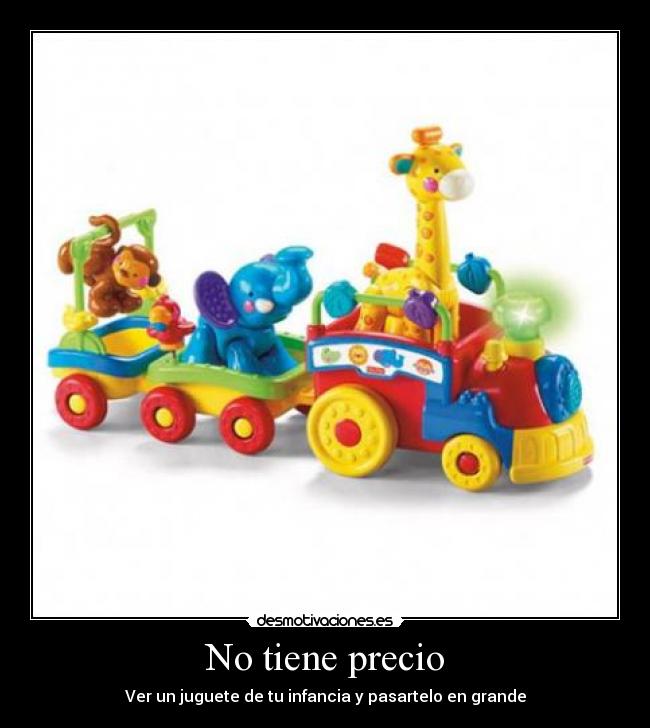 No tiene precio - Ver un juguete de tu infancia y pasartelo en grande