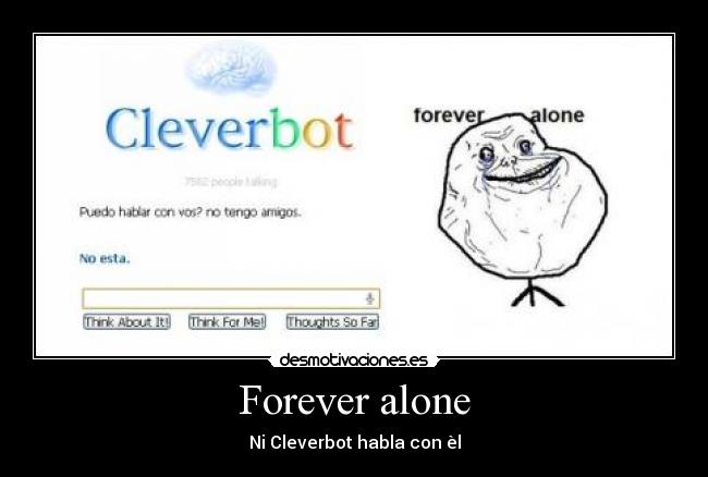 Forever alone -