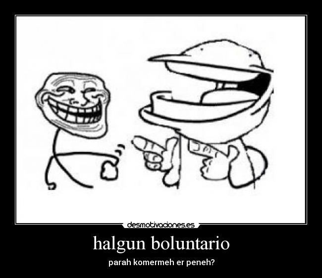 halgun boluntario - parah komermeh er peneh?