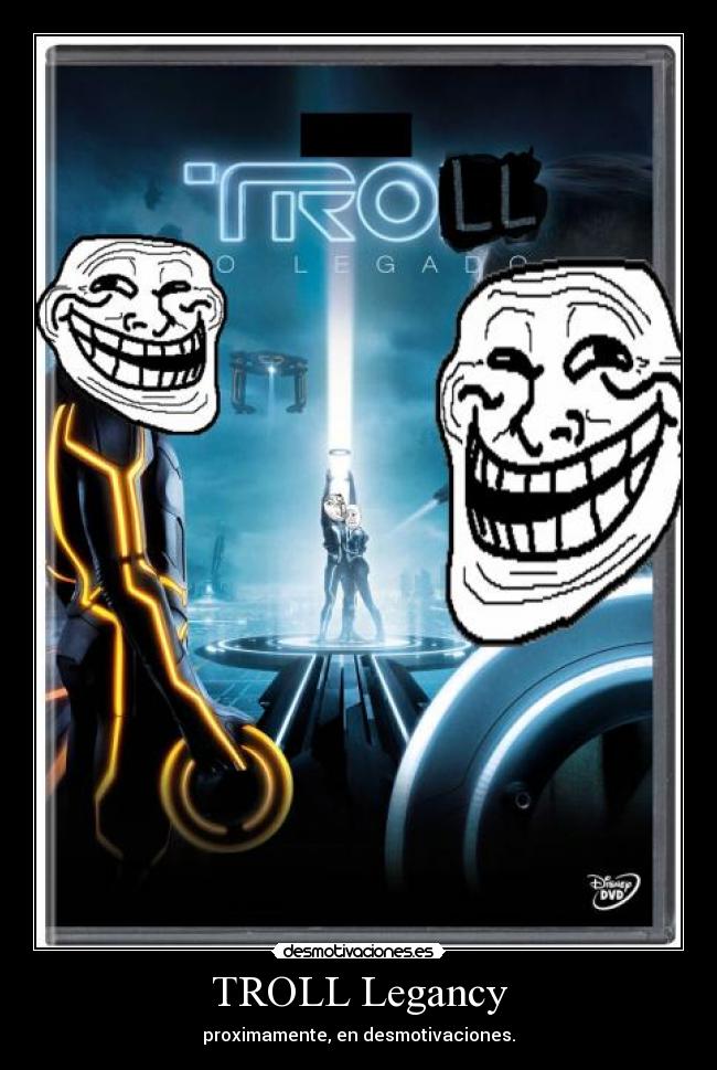 TROLL Legancy - proximamente, en desmotivaciones.
