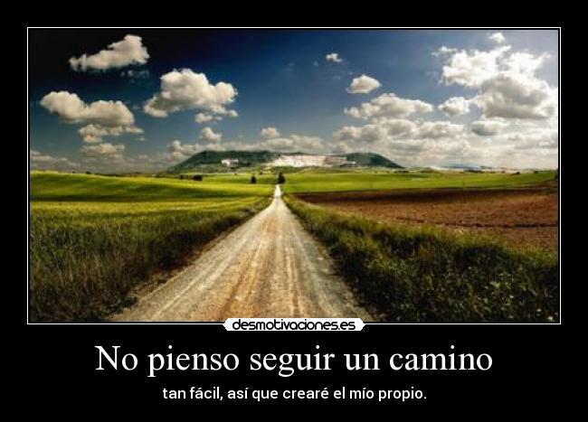 No pienso seguir un camino - 