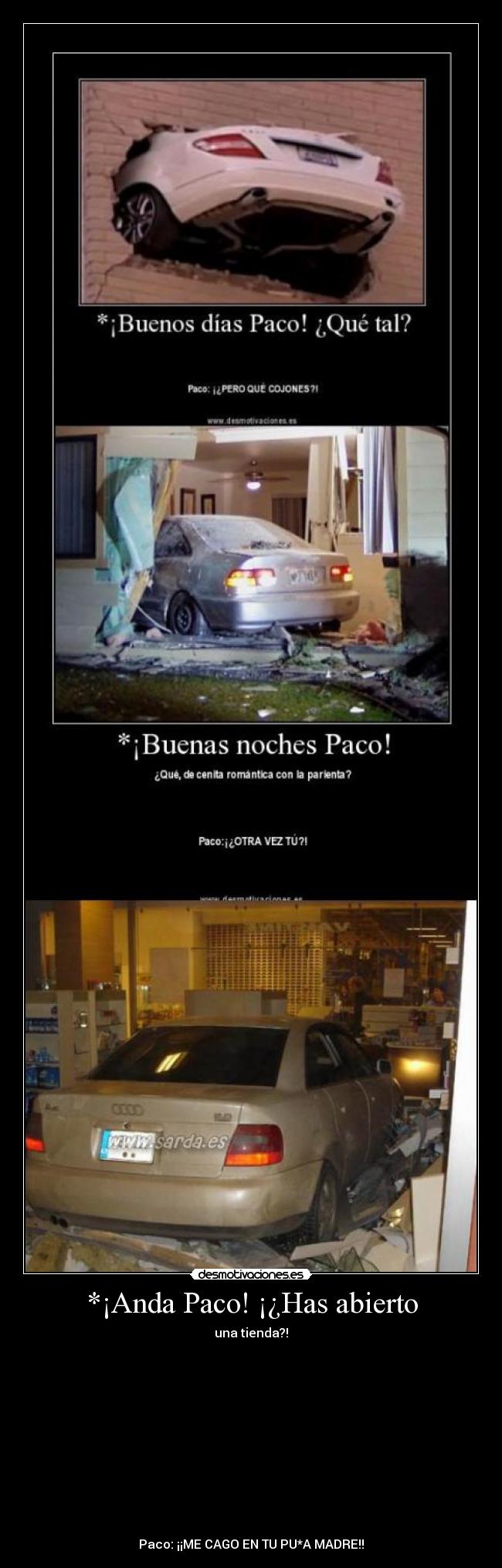 *¡Anda Paco! ¡¿Has abierto -