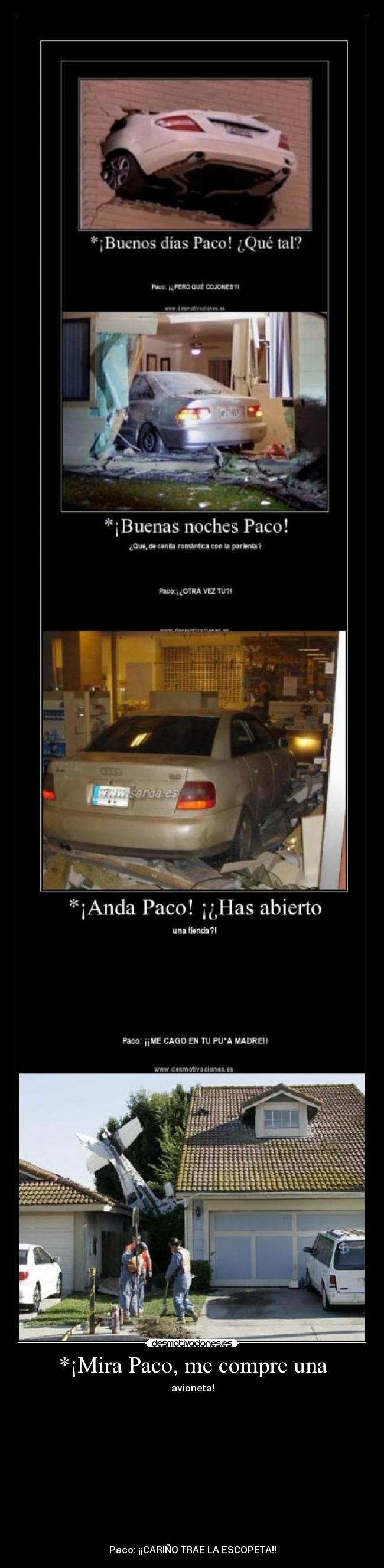 *¡Mira Paco, me compre una -