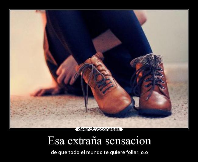 Esa extraña sensacion -