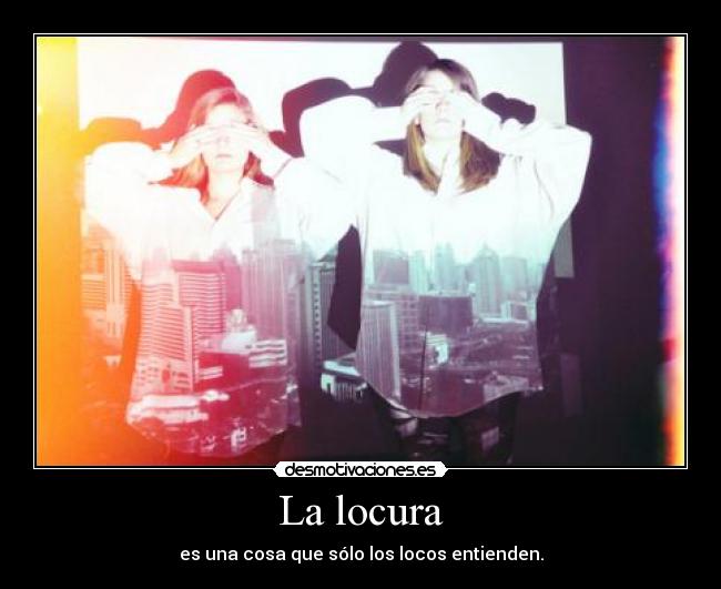 La locura -