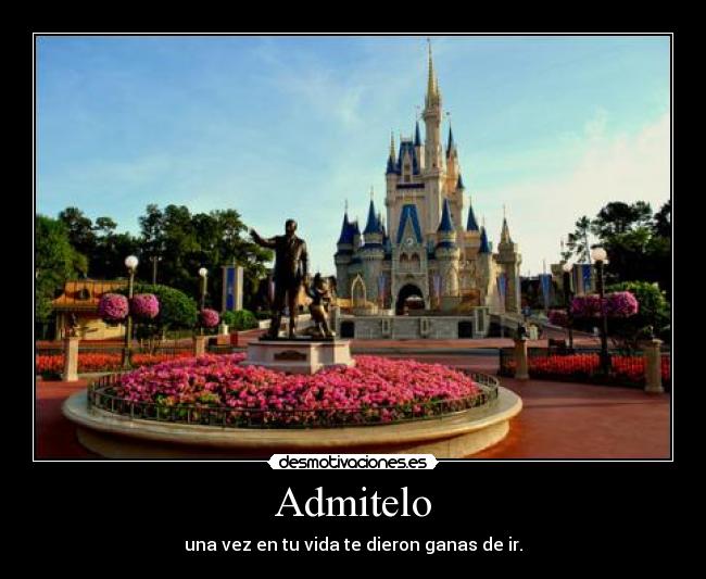 Admitelo - una vez en tu vida te dieron ganas de ir.