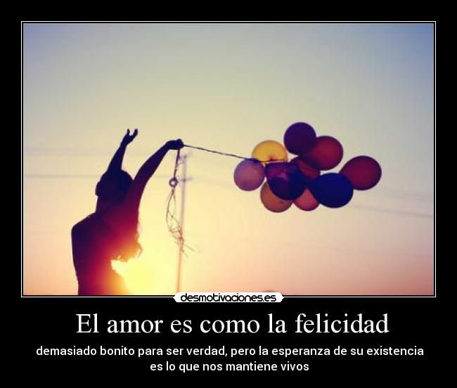  El amor es como la felicidad - 