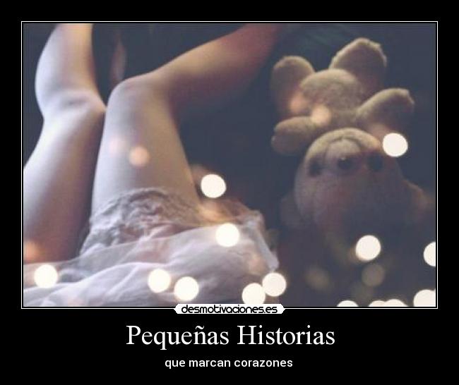 Pequeñas Historias - que marcan corazones ♥