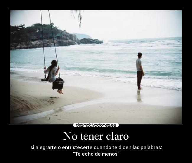 No tener claro -