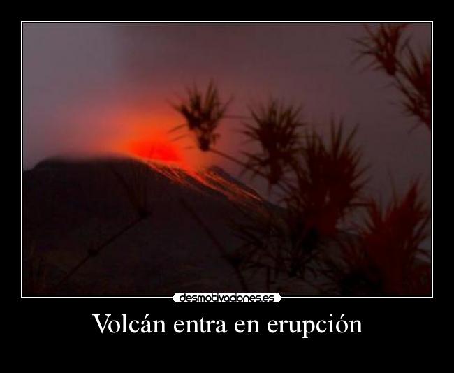 Volcán entra en erupción - 