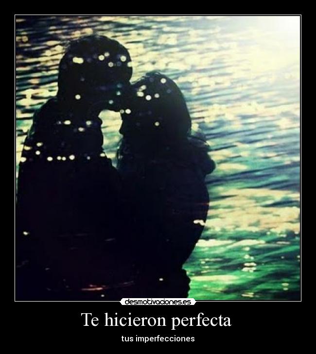 Te hicieron perfecta -