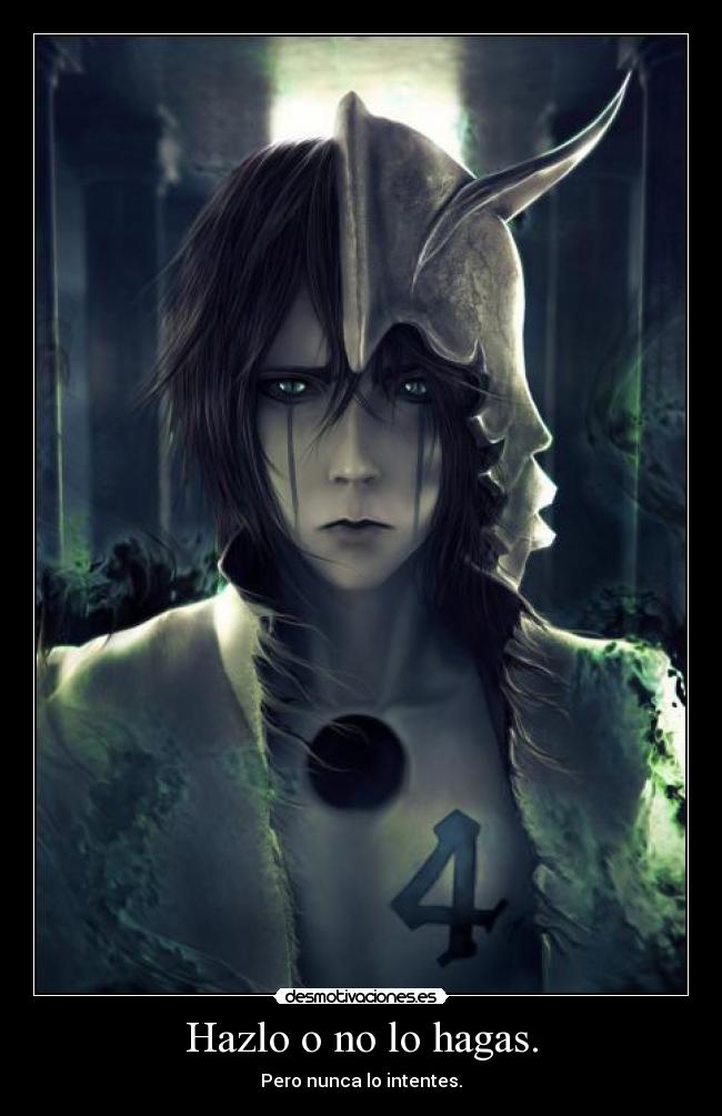 Hazlo o no lo hagas. - Pero nunca lo intentes.