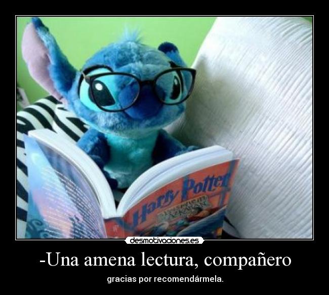 -Una amena lectura, compañero - gracias por recomendármela.