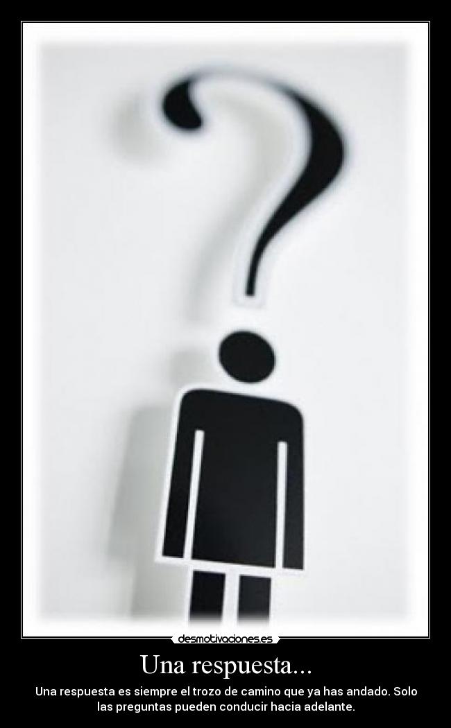 carteles respuesta camino andado preguntas adelante desmotivaciones
