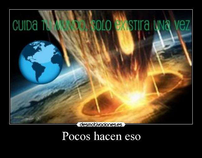 Pocos hacen eso -