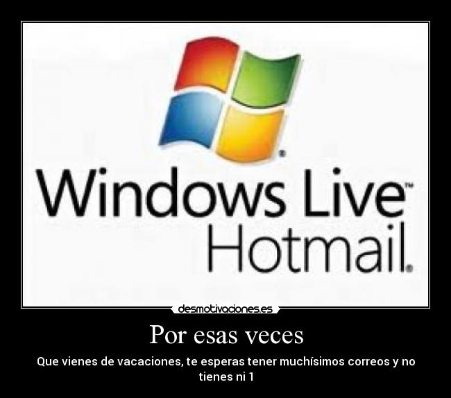 Por esas veces - Que vienes de vacaciones, te esperas tener muchísimos correos y no tienes ni 1