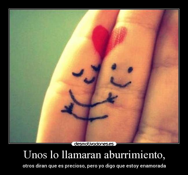 Unos lo llamaran aburrimiento, - 