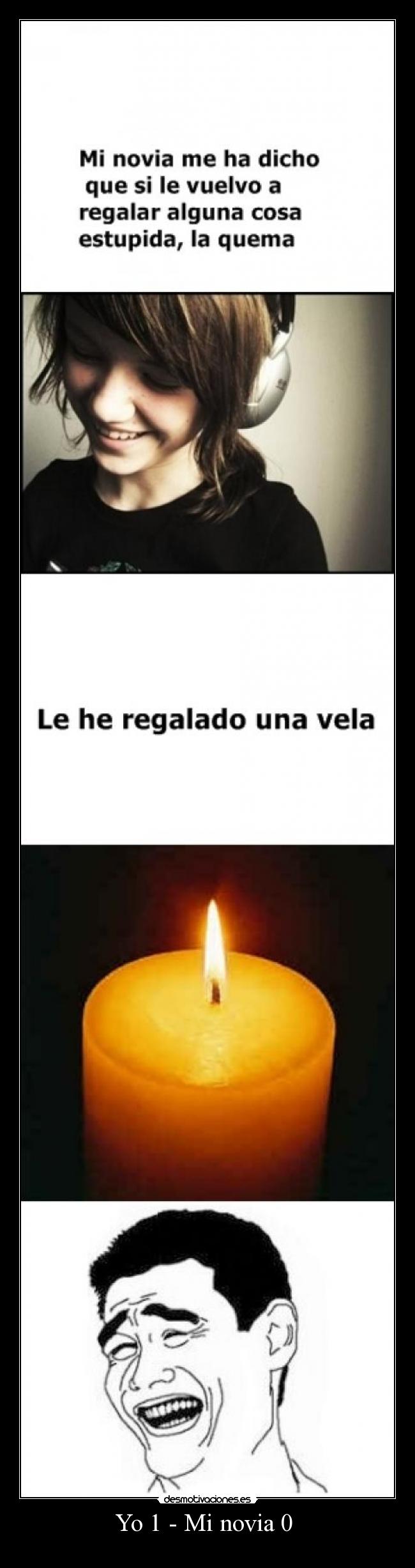 Yo 1 - Mi novia 0 -