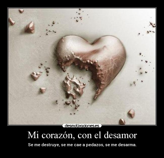 Mi corazón, con el desamor -