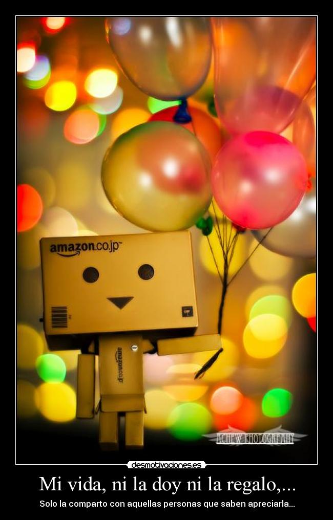 Mi vida, ni la doy ni la regalo,... -