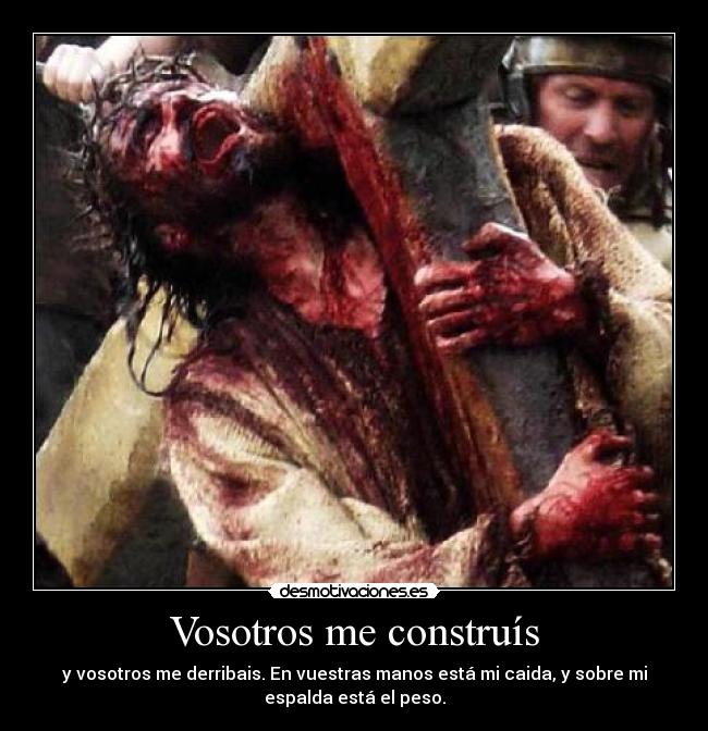 Vosotros me construís -