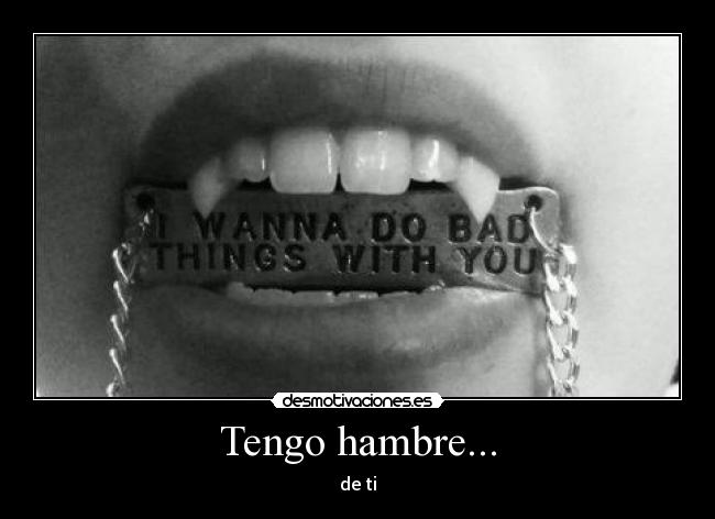 Tengo hambre... -