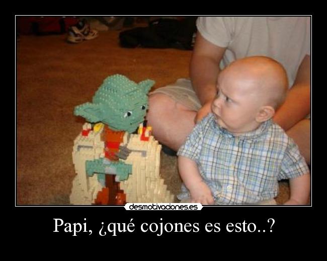 Papi, ¿qué cojones es esto..? - 