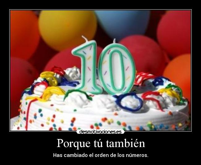 Porque tú también - Has cambiado el orden de los números.