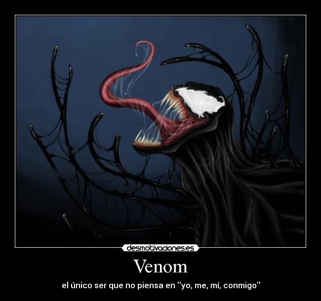 Venom - el único ser que no piensa en yo, me, mí, conmigo
