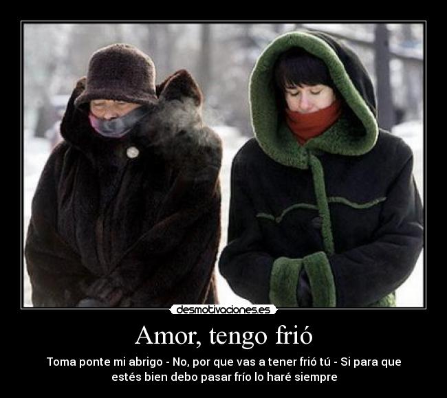 Amor, tengo frió - 