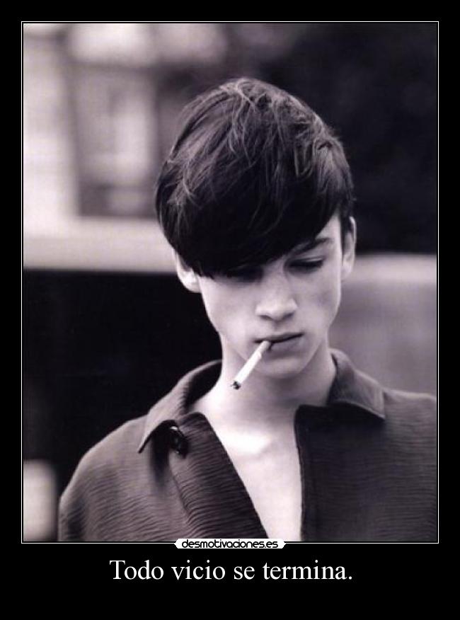 Todo vicio se termina. - 