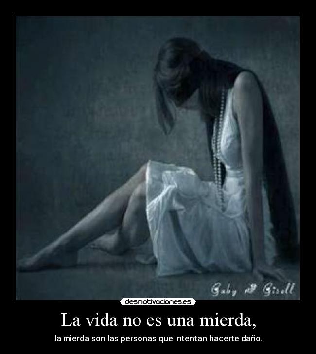 La vida no es una mierda, - 
