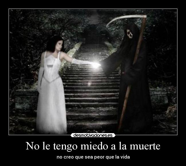 No le tengo miedo a la muerte -