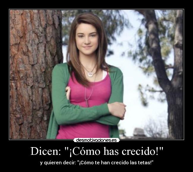 Dicen: ¡Cómo has crecido! - 