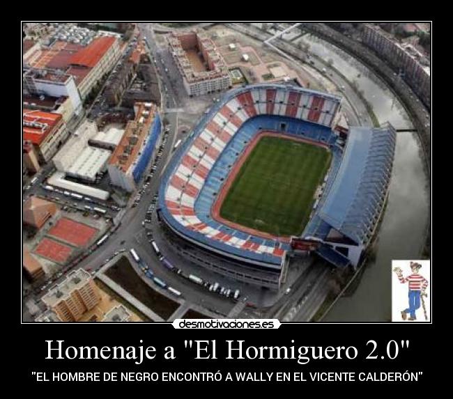 Homenaje a El Hormiguero 2.0 - EL HOMBRE DE NEGRO ENCONTRÓ A WALLY EN EL VICENTE CALDERÓN