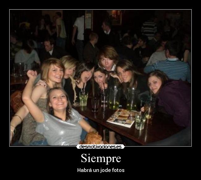 Siempre - Habrá un jode fotos