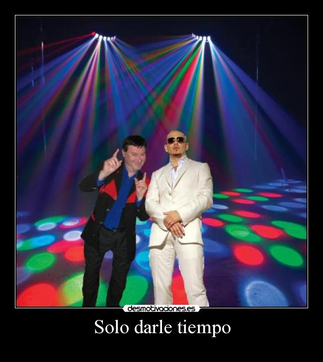 Solo darle tiempo - 
