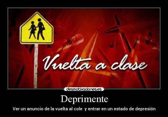 Deprimente - Ver un anuncio de la vuelta al cole y entrar en un estado de depresión