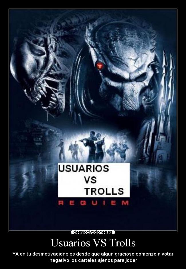 Usuarios VS Trolls - YA en tu desmotivacione.es desde que algun gracioso comenzo a votar
negativo los carteles ajenos para joder