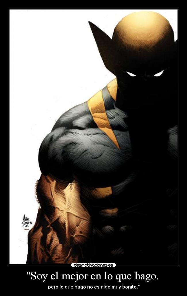 Soy el mejor en lo que hago. - pero lo que hago no es algo muy bonito.