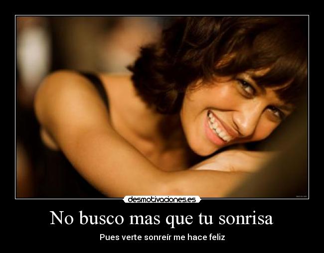 No busco mas que tu sonrisa - Pues verte sonreír me hace feliz