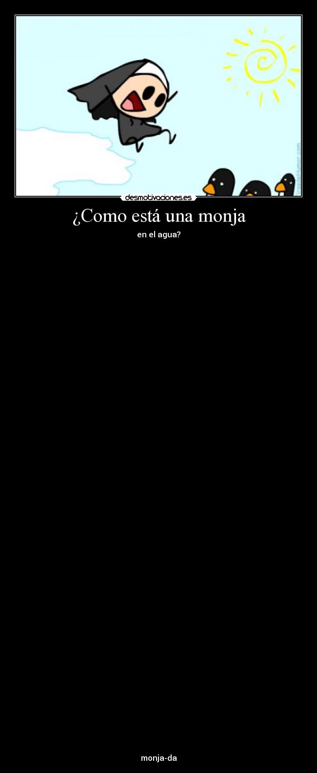 ¿Como está una monja -