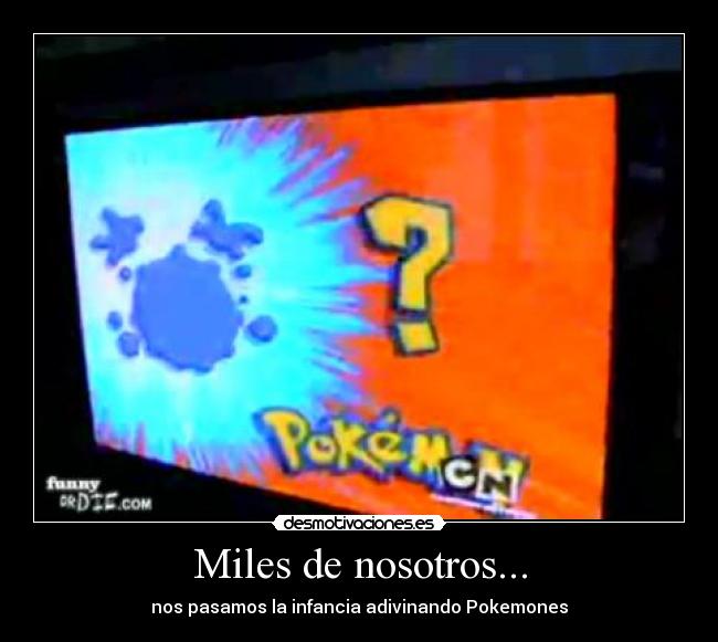 Miles de nosotros... -