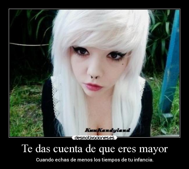 Te das cuenta de que eres mayor - Cuando echas de menos los tiempos de tu infancia.