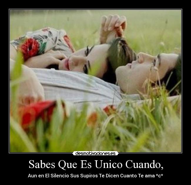 Sabes Que Es Unico Cuando, - Aun en El Silencio Sus Supiros Te Dicen Cuanto Te ama *c*