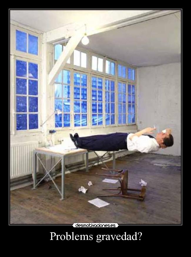 Problems gravedad? - 