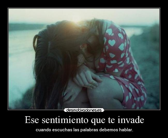 Ese sentimiento que te invade -