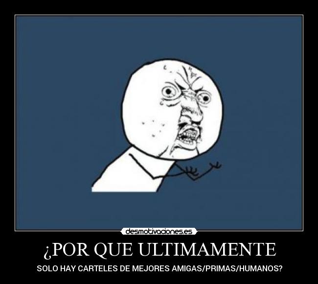 ¿POR QUE ULTIMAMENTE -